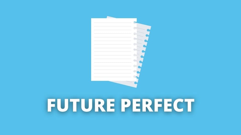 Future Perfect Simple: quando usar, regras e exemplos