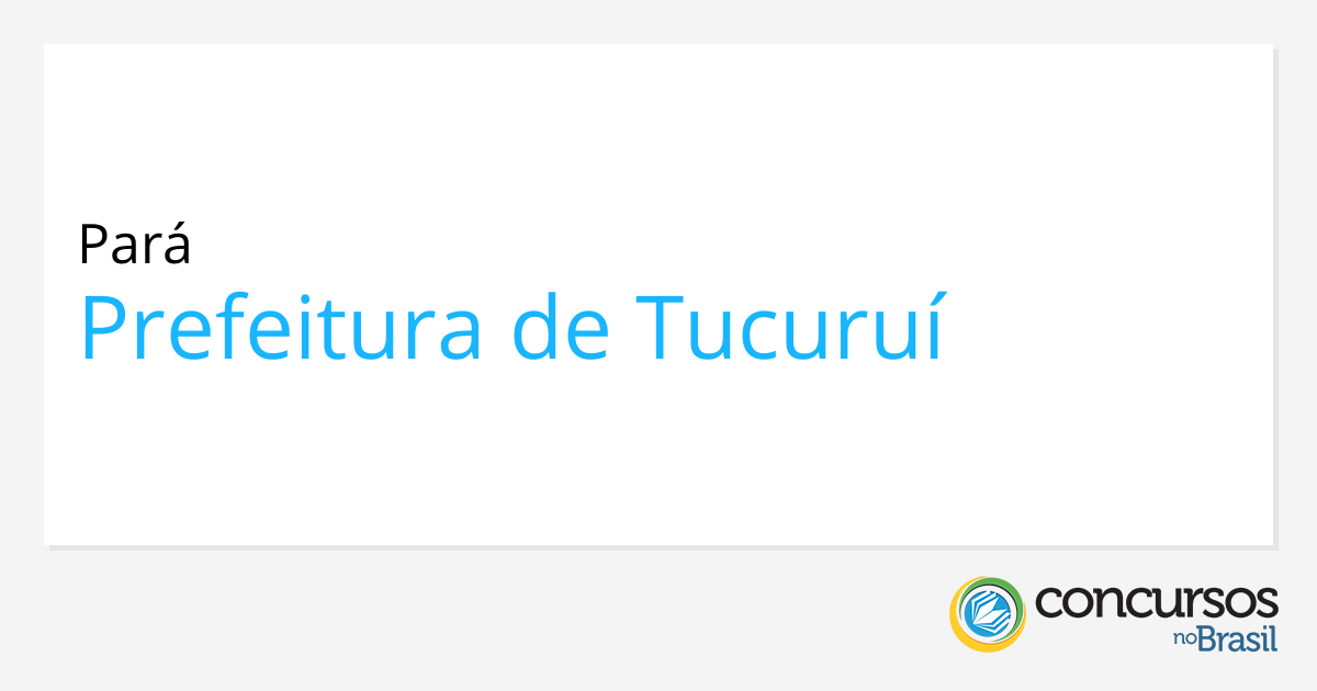 Concurso Prefeitura de Tucuruí - PA: Edital para Agente de 