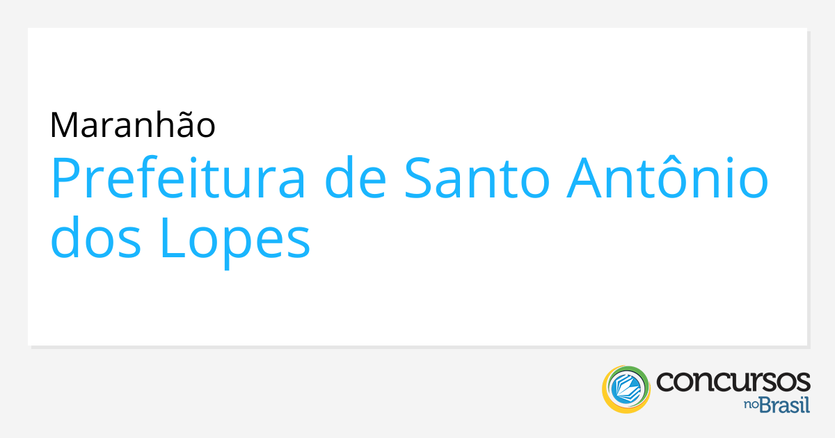 Concurso Santo Antônio dos Lopes - MA: Prefeitura autoriza seleção
