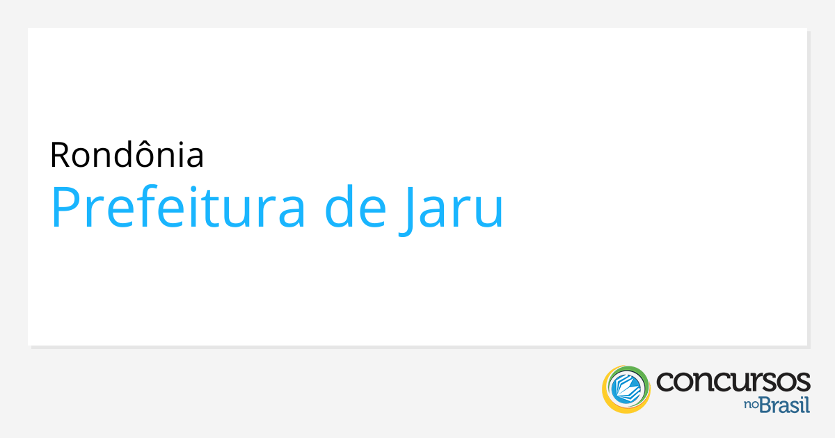 Prefeitura de Jaru RO prorroga inscrições de processo seletivo